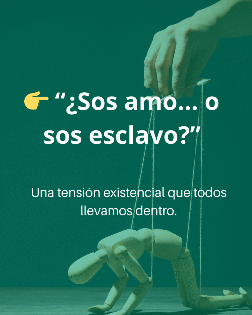 ¿sos amo… o sos esclavo